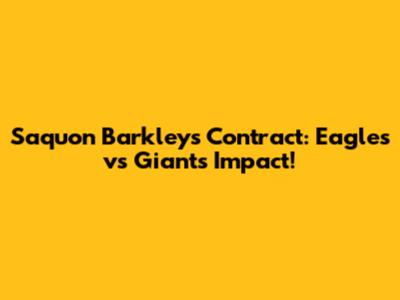 Saquon Barkley's Contract: Eagles vs Giants Impact!