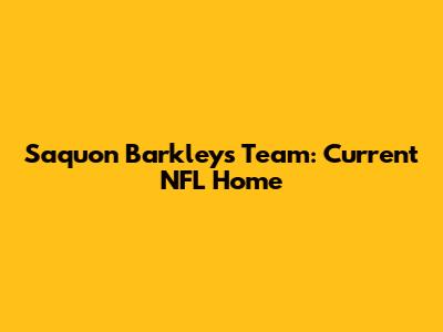 Saquon Barkley's Team: Current NFL Home