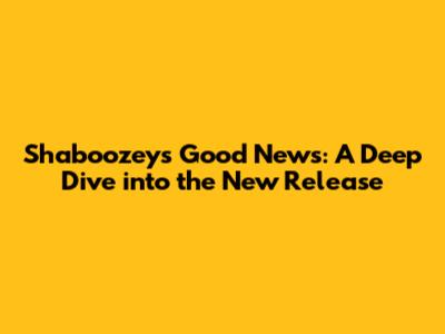 Shaboozey's 'Good News': A Deep Dive into the New Release