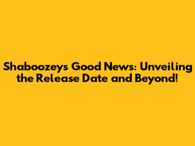 Shaboozey's 'Good News': Unveiling the Release Date and Beyond!
