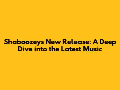 Shaboozey's New Release: A Deep Dive into the Latest Music