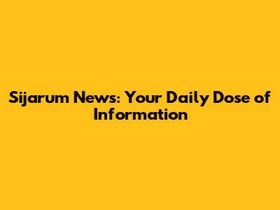 Sijarum News: Your Daily Dose of Information