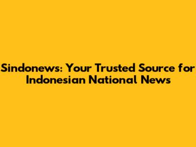 Sindonews: Your Trusted Source for Indonesian National News