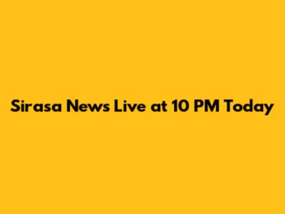 Sirasa News Live at 10 PM Today