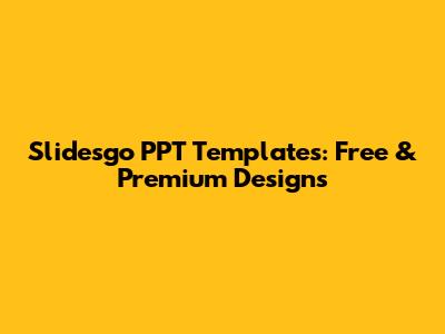 Slidesgo PPT Templates: Free & Premium Designs