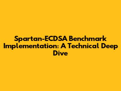 Spartan-ECDSA Benchmark Implementation: A Technical Deep Dive