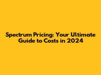 Spectrum Pricing: Your Ultimate Guide to Costs in 2024
