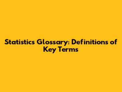 Statistics Glossary: Definitions of Key Terms
