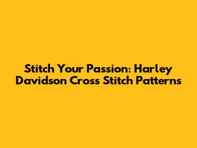 Stitch Your Passion: Harley Davidson Cross Stitch Patterns