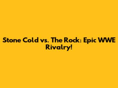 Stone Cold vs. The Rock: Epic WWE Rivalry!