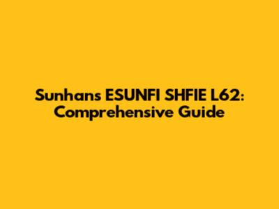 Sunhans ESUNFI SHFIE L62: Comprehensive Guide