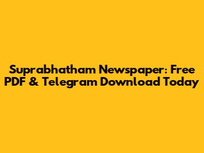 Suprabhatham Newspaper: Free PDF & Telegram Download Today