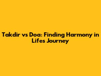 Takdir vs Doa: Finding Harmony in Life's Journey