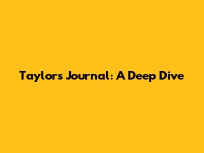Taylor's Journal: A Deep Dive