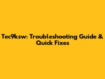 Tec9ksw: Troubleshooting Guide & Quick Fixes