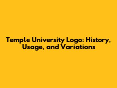 Temple University Logo: History, Usage, and Variations