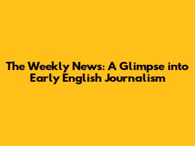 The Weekly News: A Glimpse into Early English Journalism