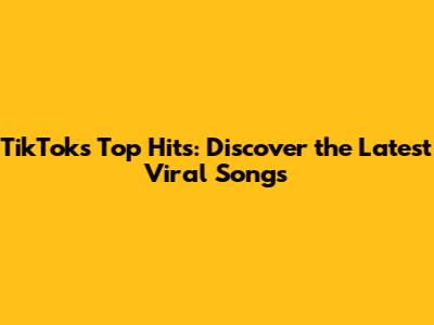 TikTok's Top Hits: Discover the Latest Viral Songs