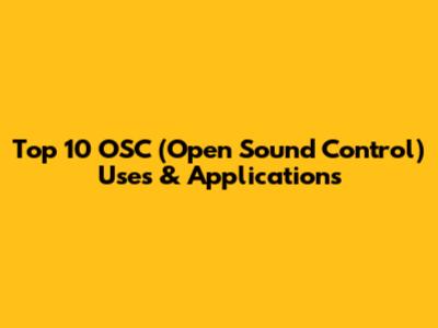 Top 10 OSC (Open Sound Control) Uses & Applications