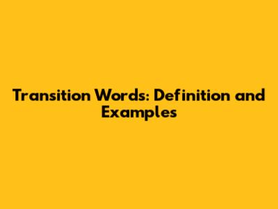 Transition Words: Definition and Examples