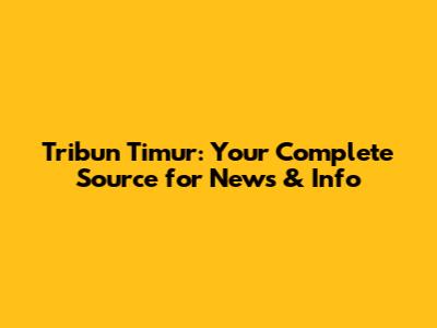 Tribun Timur: Your Complete Source for News & Info