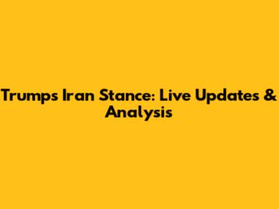 Trump's Iran Stance: Live Updates & Analysis