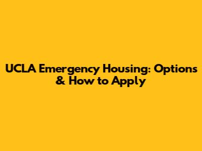 UCLA Emergency Housing: Options & How to Apply