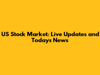 US Stock Market: Live Updates and Today's News
