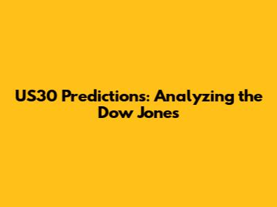 US30 Predictions: Analyzing the Dow Jones