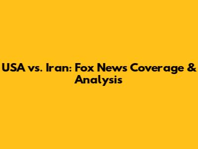 USA vs. Iran: Fox News Coverage & Analysis