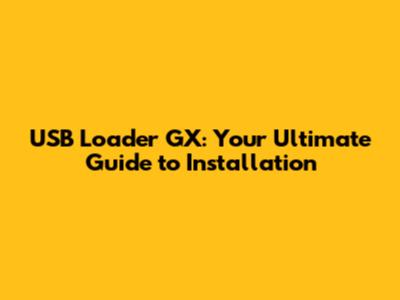 USB Loader GX: Your Ultimate Guide to Installation
