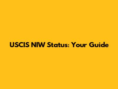 USCIS NIW Status: Your Guide