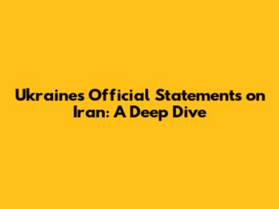 Ukraine's Official Statements on Iran: A Deep Dive