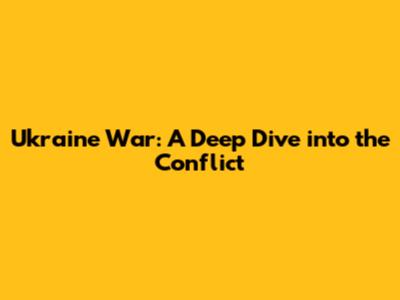 Ukraine War: A Deep Dive into the Conflict