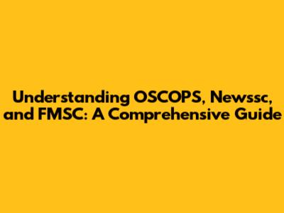 Understanding OSCOPS, Newssc, and FMSC: A Comprehensive Guide
