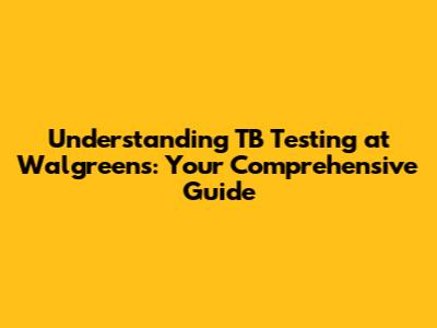 Understanding TB Testing at Walgreens: Your Comprehensive Guide