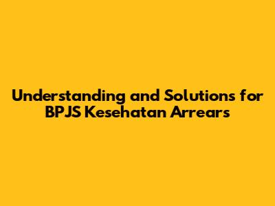 Understanding and Solutions for BPJS Kesehatan Arrears