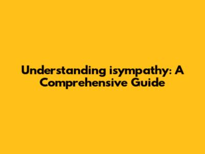 Understanding isympathy: A Comprehensive Guide