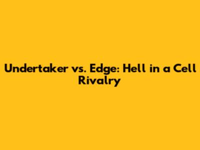 Undertaker vs. Edge: Hell in a Cell Rivalry