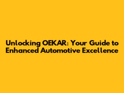 Unlocking OEKAR: Your Guide to Enhanced Automotive Excellence