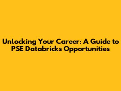 Unlocking Your Career: A Guide to PSE Databricks Opportunities