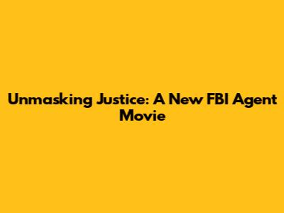Unmasking Justice: A New FBI Agent Movie