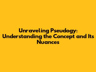 Unraveling Pseudogy: Understanding the Concept and Its Nuances