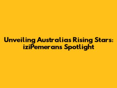 Unveiling Australia's Rising Stars: iziPemeran's Spotlight