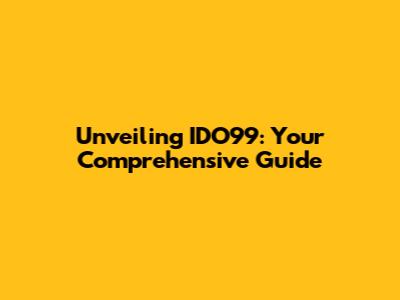 Unveiling IDO99: Your Comprehensive Guide