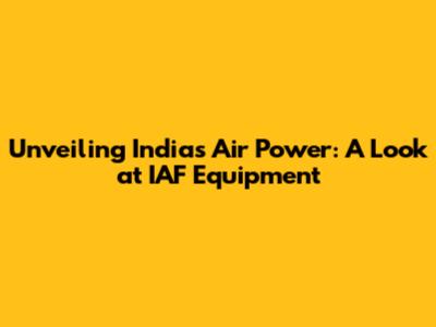 Unveiling India's Air Power: A Look at IAF Equipment