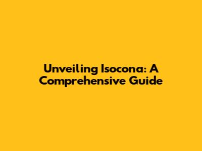 Unveiling Isocona: A Comprehensive Guide