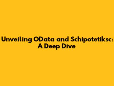 Unveiling OData and Schipotetiksc: A Deep Dive