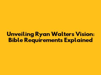 Unveiling Ryan Walters' Vision: Bible Requirements Explained