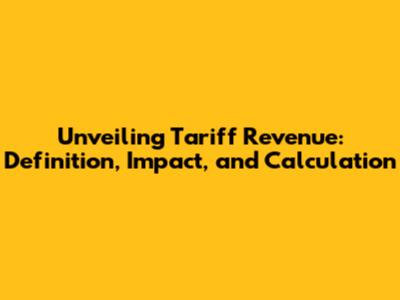 Unveiling Tariff Revenue: Definition, Impact, and Calculation